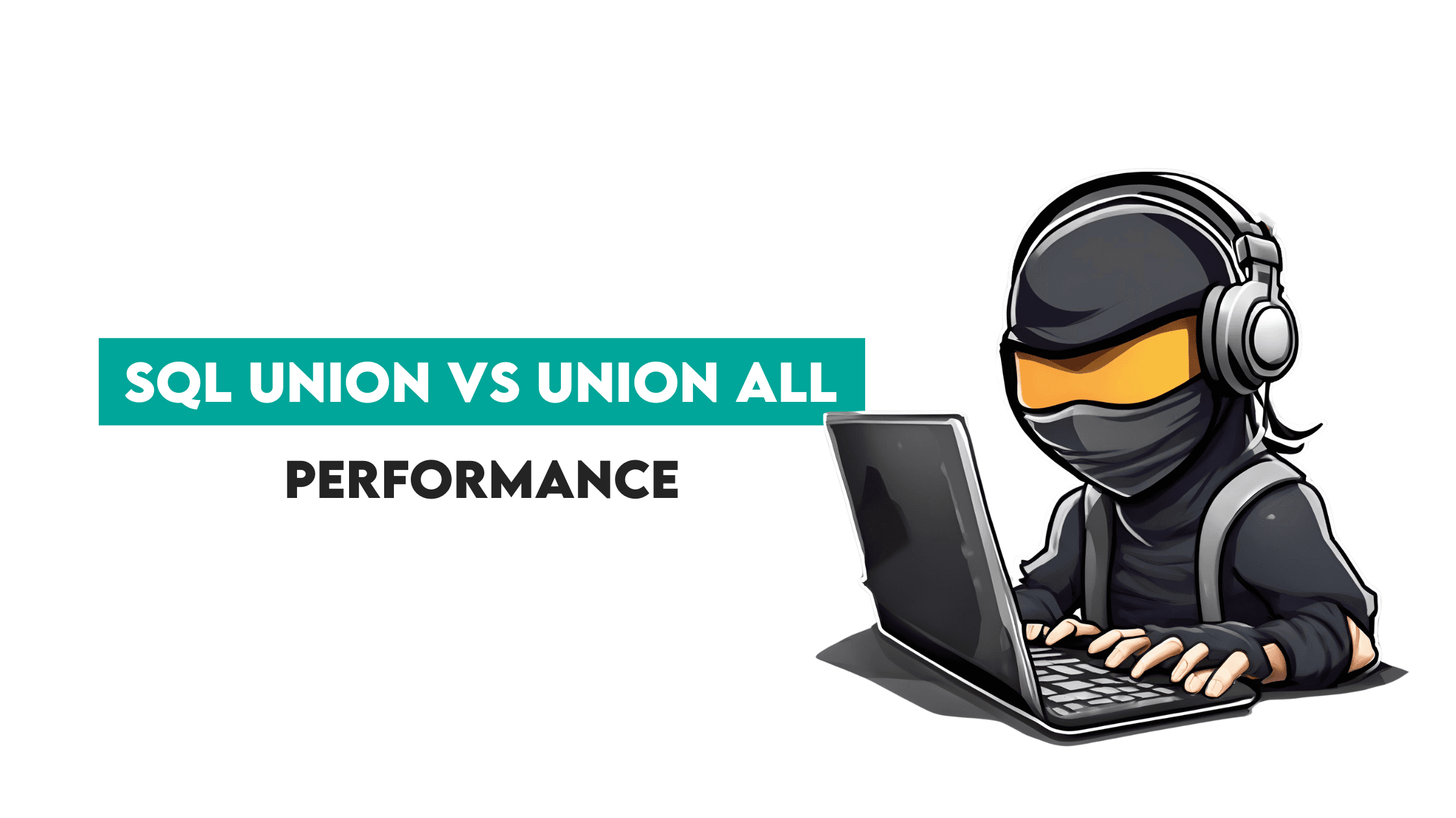 SQL UNION vs UNION ALL: Performance